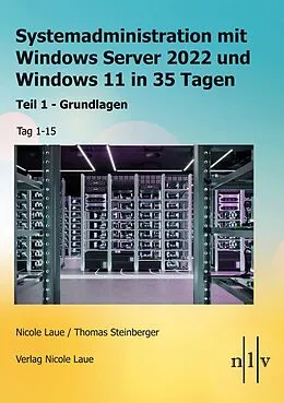 E-Book (epub) Systemadministration mit Windows Server 2022 und Windows 11 in 35 Tagen von Nicole Laue, Thomas Steinberger