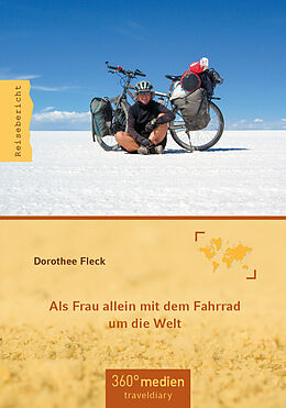 Kartonierter Einband Als Frau allein mit dem Fahrrad um die Welt von Dorothee Fleck