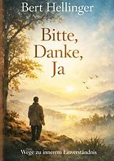 E-Book (epub) Danke. Bitte. Ja. von Bert und Sophie Hellinger