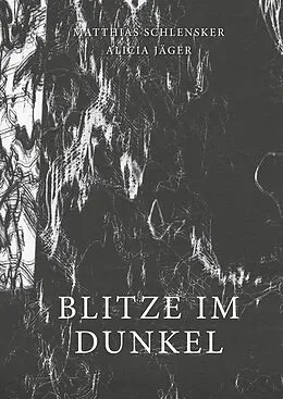 E-Book (epub) Blitze im Dunkel von Matthias Schlensker, Alicia Jäger