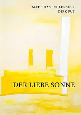 E-Book (epub) Der Liebe Sonne von Matthias Schlensker, Dirk Fuß