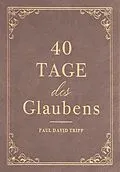 E-Book (epub) 40 Tage des Glaubens von Paul David Tripp, Paul David Tripp, Voice of Hope