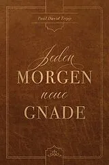 E-Book (epub) Jeden Morgen neue Gnade von Paul David Tripp, Paul David Tripp, Voice of Hope