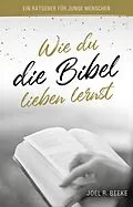 E-Book (epub) Wie du die Bibel lieben lernst von Joel R. Beeke, Joel R. Beeke, Voice of Hope