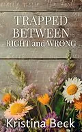 E-Book (epub) Trapped Between Right And Wrong von Kristina Beck