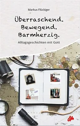 E-Book (epub) Überraschend. Bewegend. Barmherzig. von Markus Flückiger