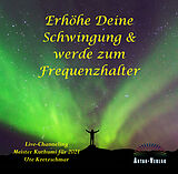 Audio CD (CD/SACD) Erhöhe Deine Schwingung und werde zum Frequenzhalter von Ute Kretzschmar