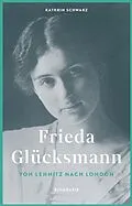E-Book (epub) Frieda Glücksmann von Kathrin Schwarz
