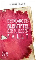 E-Book (epub) Der Klang des Bleistiftes, der zu Boden fällt von Marie Gaté