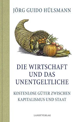 E-Book (epub) Die Wirtschaft und das Unentgeltliche von Jörg Guido Hülsmann