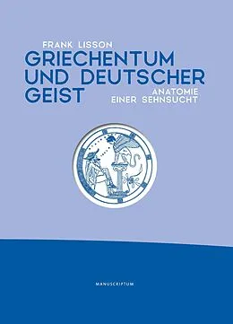 E-Book (epub) Griechentum und deutscher Geist von Frank Lisson