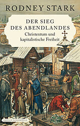 E-Book (epub) Der Sieg des Abendlandes. Christentum und kapitalistische Freiheit von Rodney Stark