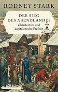 E-Book (epub) Der Sieg des Abendlandes. Christentum und kapitalistische Freiheit von Rodney Stark