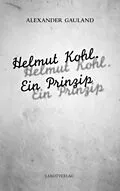 E-Book (epub) Helmut Kohl. Ein Prinzip von Alexander Gauland