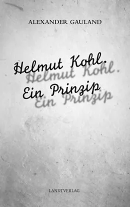 E-Book (epub) Helmut Kohl. Ein Prinzip von Alexander Gauland