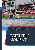 E-Book (epub) Catch the moment von Christian Lessing