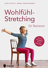 Kartonierter Einband Wohlfühl-Stretching für Senioren von Ilka Holst, Anke Haberlandt