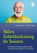 Kartonierter Einband (Kt) Aktives Gedächtnistraining für Senioren mit Bewegungen. So halten Sie Kopf und Körper fit von Agnes Boos, Karin Platje