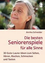 Kartonierter Einband Die besten Seniorenspiele für alle Sinne von Annika Schneider