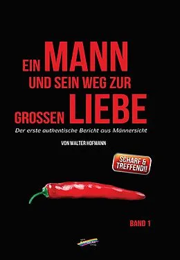 E-Book (pdf) Ein Mann und sein Weg zur großen Liebe von Walter Hofmann