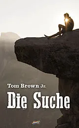 Kartonierter Einband Die Suche von Tom Brown Jr.