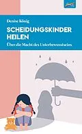 E-Book (pdf) Scheidungskinder heilen von Denise König