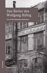 Kartonierter Einband Das Revier des Wolfgang HIlbig von Uwe Kolbe, Angelika Fischer