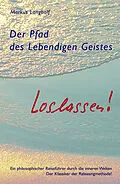 E-Book (epub) Der Pfad des Lebendigen Geistes - Loslassen von Markus Langholf