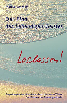 E-Book (epub) Der Pfad des Lebendigen Geistes - Loslassen von Markus Langholf