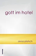 E-Book (epub) Gott im Hotel von Platsch Anna