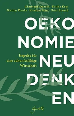 E-Book (epub) Ökonomie neu denken von Christoph Quarch, Krisha Kops, Nicolas Dierks