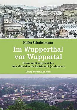E-Book (epub) Im Wupperthal vor Wuppertal von Heiko Schnickmann