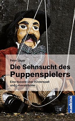 E-Book (epub) Die Sehnsucht des Puppenspielers von Peter Jäger