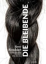 Fester Einband Die Bleibende von Rene Karabash
