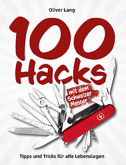 Kartonierter Einband 100 Hacks mit dem Schweizer Messer von Oliver Lang