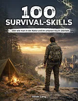 Kartonierter Einband 100 Survival-Skills von Oliver Lang