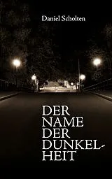 E-Book (epub) Der Name der Dunkelheit von Daniel Scholten