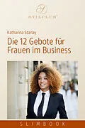 E-Book (epub) Die 12 Gebote für Frauen im Business von Katharina Starlay