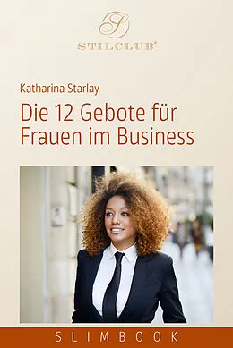 E-Book (epub) Die 12 Gebote für Frauen im Business von Katharina Starlay