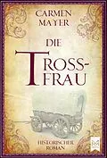 E-Book (epub) Die Trossfrau von Carmen Mayer