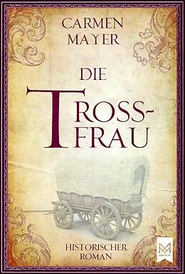 E-Book (epub) Die Trossfrau von Carmen Mayer