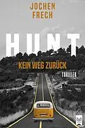 E-Book (epub) HUNT  Kein Weg zurück von Jochen Frech