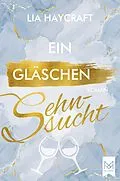 E-Book (epub) Ein Gläschen Sehnsucht von Lia Haycraft