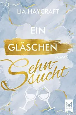 E-Book (epub) Ein Gläschen Sehnsucht von Lia Haycraft