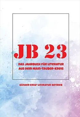 E-Book (epub) Jb '23. Das Jahrbuch für Literatur aus dem Main-Tauber-Kreis von Armin Hambrecht