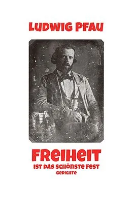 E-Book (epub) Freiheit ist das schönste Fest von Ludwig Pfau