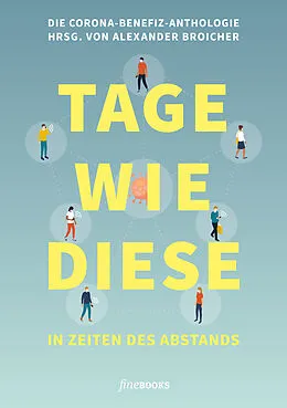 E-Book (epub) TAGE WIE DIESE. In Zeiten des Abstands von Benedict Wells, Sibylle Berg, Friedrich Ani