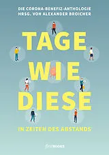 Kartonierter Einband TAGE WIE DIESE In Zeiten des Abstands von Benedict Wells, Sibylle Berg, Friedrich Ani