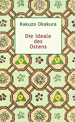 E-Book (epub) Die Ideale des Ostens von Kakuzo Okakura