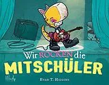 Fester Einband Wir rocken die Mitschüler - Band 2 der Penelope-Reihe von Ryan T. Higgins